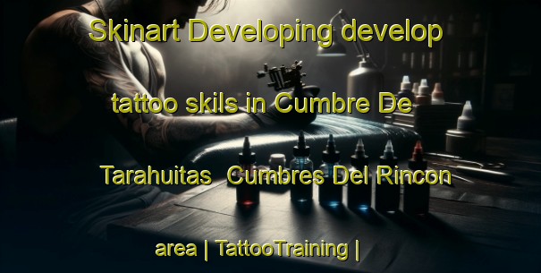 Skinart Developing develop tattoo skils in Cumbre De Tarahuitas  Cumbres Del Rincon area | TattooTraining | TattooClasses | SkinartTraining-Mexico